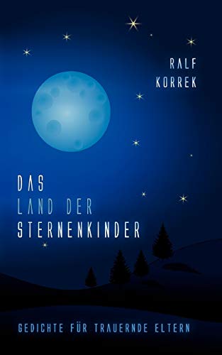 Das Land der Sternenkinder: Gedichte für trauernde Eltern