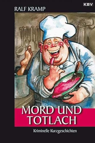 Mord und Totlach: Kriminelle Kurzgeschichten (KBV-Krimi)