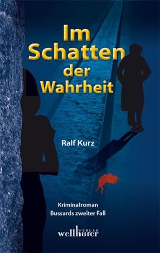 Im Schatten der Wahrheit: Kriminalroman. Bussards zweiter Fall von Wellhöfer Verlag