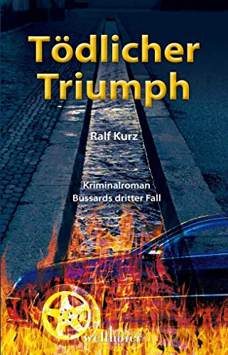 Tödlicher Triumph: Bussards dritter Fall / Kriminalroman von Wellhfer Verlag