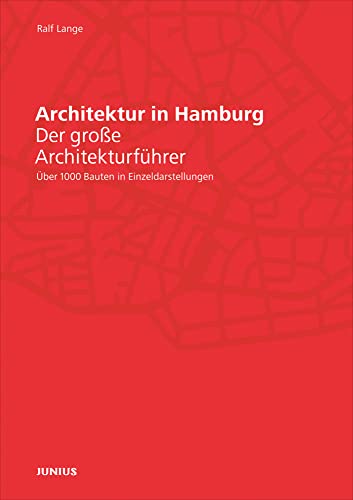 Architektur in Hamburg: Der große Architekturführer. Über 1000 Bauten in Einzeldarstellungen von Junius Verlag GmbH