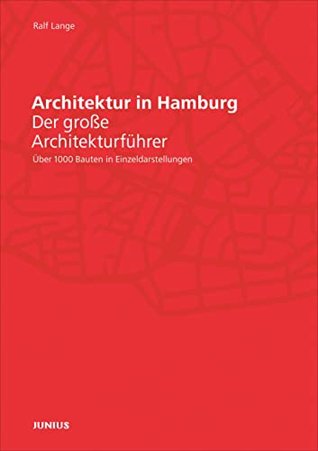 Architektur in Hamburg: Der große Architekturführer. Über 1000 Bauten in Einzeldarstellungen