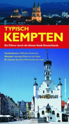 Typisch Kempten: Ein Führer durch die älteste Stadt Deutschlands