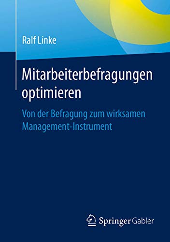 Mitarbeiterbefragungen optimieren: Von der Befragung zum wirksamen Management-Instrument von Springer