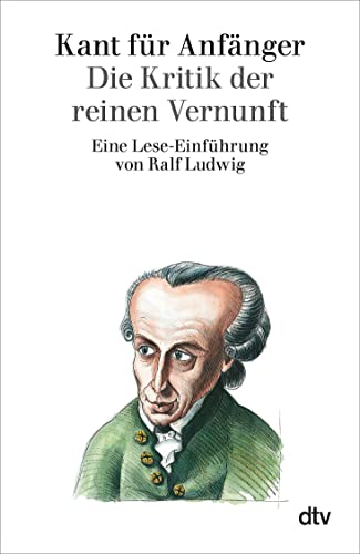 Kant für Anfänger: Die Kritik der reinen Vernunft