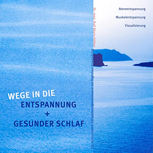 Wege in die Entspannung + Gesunder Schlaf: Die wirksamsten Entspannungsmethoden zur täglichen Anwendung. Atementspannung, Muskelentspannung, Visualisierung von Klner Inst. Stressvermin