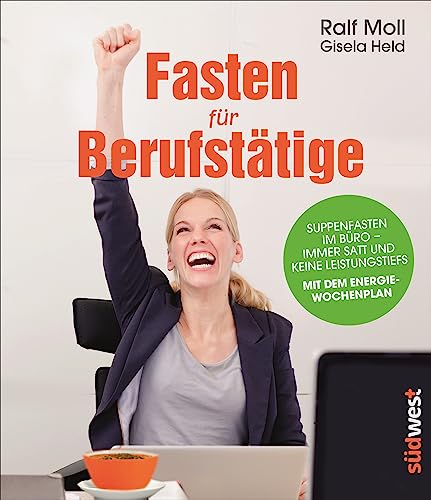 Fasten für Berufstätige: Suppenfasten im Büro - immer satt und keine Leistungstiefs. Mit dem Energiewochenplan.