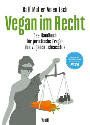 Vegan im Recht: Das Handbuch für "juristische "Fragen des vegetarischen und veganen Lebensstils (Edition Kochen ohne Knochen) von Ventil Verlag
