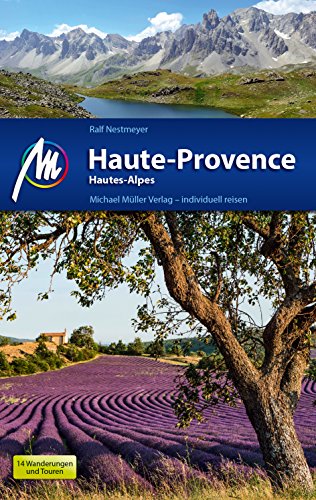 Haute-Provence Reiseführer Michael Müller Verlag: Hautes Alpes. Individuell reisen mit vielen praktischen Tipps (MM-Reisen) Haute-Provence Reiseführer Michael Müller Verlag: Hautes Alpes. Individuell reisen mit vielen praktischen Tipps (MM-Reisen)