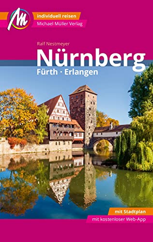 Nürnberg - Fürth, Erlangen MM-City Reiseführer Michael Müller Verlag: Individuell reisen mit vielen praktischen Tipps und Web-App mmtravel.com