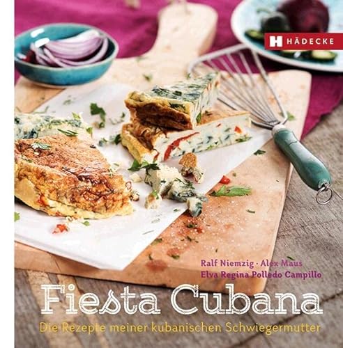 Fiesta Cubana: Die Rezepte meiner kubanischen Schwiegermutter (Genuss im Quadrat)