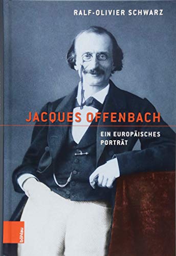 Jacques Offenbach: Ein europäisches Porträt von Bohlau Verlag