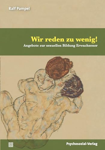Wir reden zu wenig!: Angebote zur sexuellen Bildung Erwachsener (Angewandte Sexualwissenschaft) von Psychosozial Verlag GbR