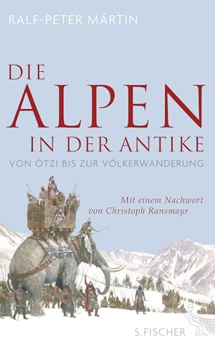 Die Alpen in der Antike: Von Ötzi bis zur Völkerwanderung