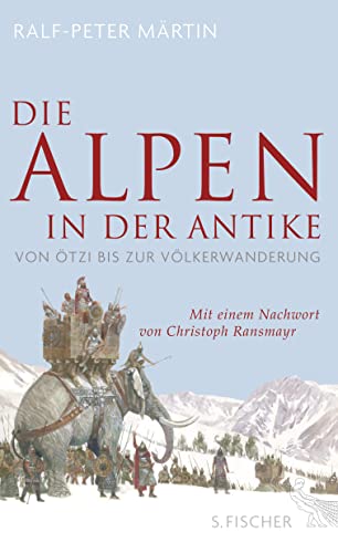 Die Alpen in der Antike: Von Ötzi bis zur Völkerwanderung