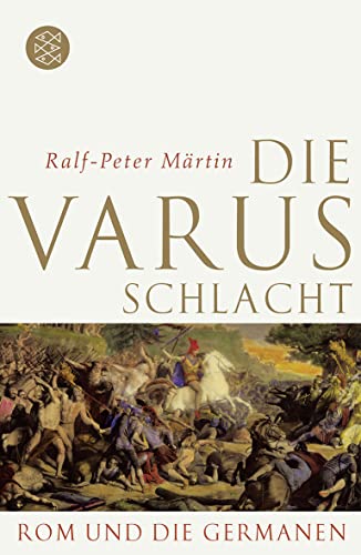 Die Varusschlacht: Rom und die Germanen