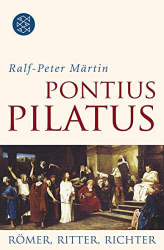Pontius Pilatus: Römer, Ritter, Richter