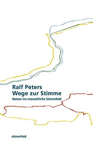Wege zur Stimme: Reisen ins menschliche Stimmfeld