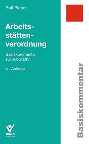 Arbeitsstättenverordnung: Basiskommentar zur ArbStättV (Basiskommentare)