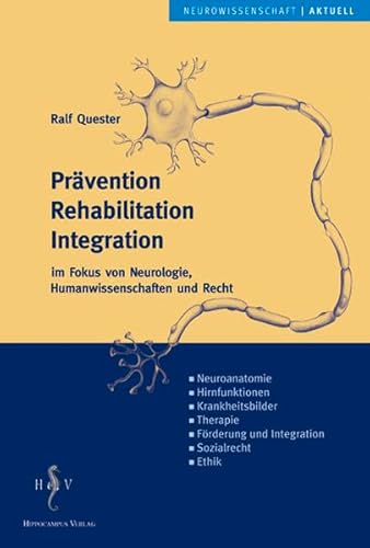 Prävention, Rehabilitation, Integration: Im Fokus von Neurologie, Humanwissenschaft und Recht: im Fokus von Neurologie, Humanwissenschaften und Recht Prävention, Rehabilitation, Integration: Im Fokus von Neurologie, Humanwissenschaft und Recht: im Fokus von Neurologie, Humanwissenschaften und Recht