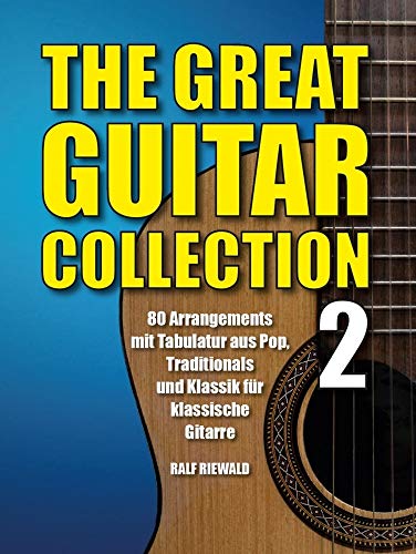 The Great Guitar Collection 2 Gitarre: Songbook für Gitarre: 80 Arrangements mit Tabulatur aus Pop, Traditionals und Klassik für klassische Gitarre von Music Sales Verlag