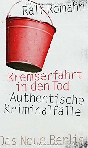 Kremserfahrt in den Tod: Authentische Kriminalfälle von Das Neue Berlin