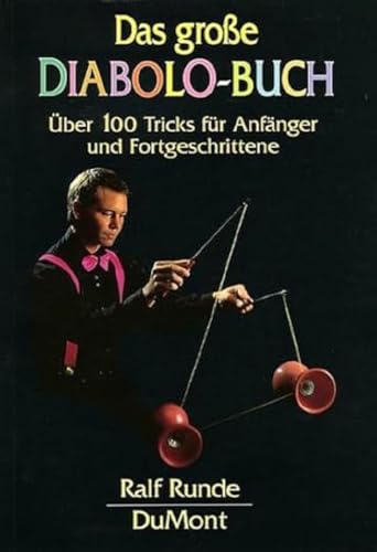 Das große Diabolo-Buch: Über 100 Tricks für Anfänger und Fortgeschrittene von DuMont Buchverlag GmbH