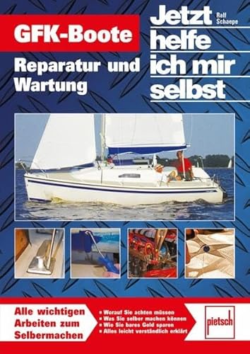 GFK-Boote: Reparatur und Wartung // Reprint der 1. Auflage 2010 (Jetzt helfe ich mir selbst)