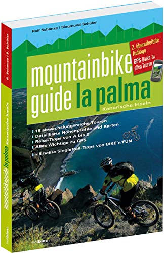 Mountainbikeguide La Palma: 15 abwechslungsreiche Touren + 5 Singletrail-Tipps von Bike 'n' Fun. GPS-Daten zu allen Touren von hellblau, Verlag