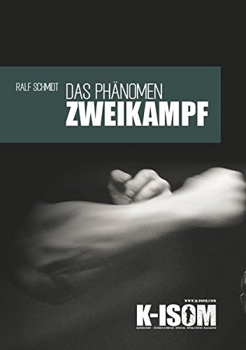 Das Phänomen Zweikampf: Wer gewinnt eine Körperliche Auseinandersetzung und wer setzt sich in einer Konfrontation mit Waffen durch? von S. Ka.-Verlag