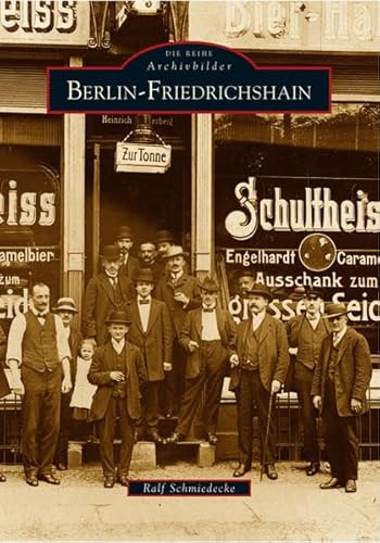 Berlin-Friedrichshain. Der Stadtteil in historischen Fotografien