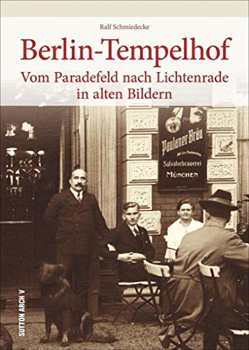 Berlin-Tempelhof in alten Bildern, historischer Bildband mit 160 alten Fotografien, fotografische Schätze zur Regional- und Alltagsgeschichte rund um ... Paradefeld nach Lichtenrade in alten Bildern