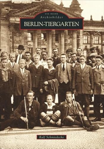 Berlin-Tiergarten, 200 historische Fotografien laden zu einem Spaziergang rund um den Potsdamer Platz und das Tiergartenviertel (Archivbilder) von Sutton / Sutton Verlag GmbH