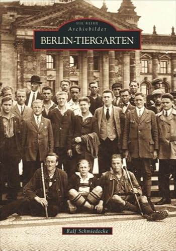 Berlin-Tiergarten, 200 historische Fotografien laden zu einem Spaziergang rund um den Potsdamer Platz und das Tiergartenviertel (Archivbilder) von Sutton Verlag GmbH