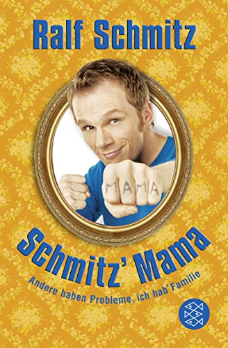 Schmitz' Mama: Andere haben Probleme, ich hab' Familie von FISCHERVERLAGE