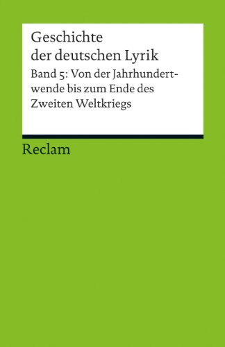 Geschichte der deutschen Lyrik. Band 5: Von der Jahrhundertwende bis zum Ende des Zweiten Weltkriegs: Schnell, Ralf – Deutsch-Lektüre, Deutsche Klassiker der Literatur (Reclams Universal-Bibliothek)