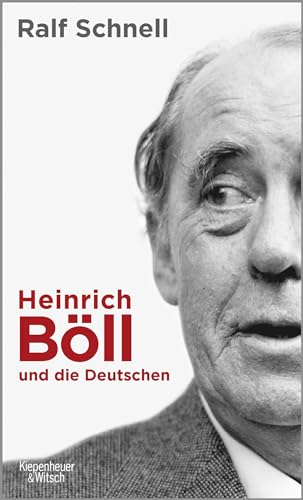 Heinrich Böll und die Deutschen von Kiepenheuer & Witsch GmbH