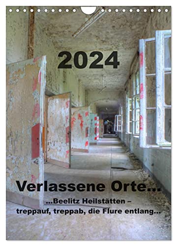 Verlassene Orte...Beelitz Heilstätten – treppauf, treppab, die Flure entlang (Wandkalender 2024 DIN A4 hoch), CALVENDO Monatskalender