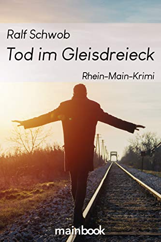 Tod im Gleisdreieck: Rhein-Main-Krimi von Mainbook Verlag