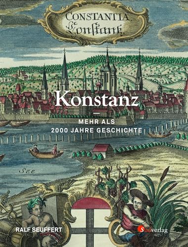 Konstanz - Mehr als 2000 Jahre Geschichte von Suedverlag GmbH