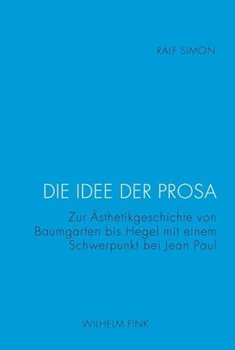 Die Idee der Prosa. Zur Ästhetikgeschichte von Baumgarten bis Hegel mit einem Schwerpunkt bei Jean Paul von Fink (Wilhelm)