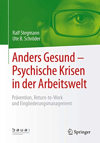 Anders Gesund – Psychische Krisen in der Arbeitswelt: Prävention, Return-to-Work und Eingliederungsmanagement von Springer