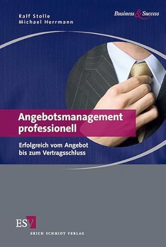 Angebotsmanagement professionell: Erfolgreich vom Angebot bis zum Vertragsschluss (Business & Success) von Schmidt, Erich