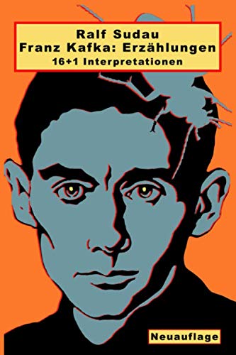 Franz Kafka: Erzählungen. 16+1 Interpretationen von Independently published