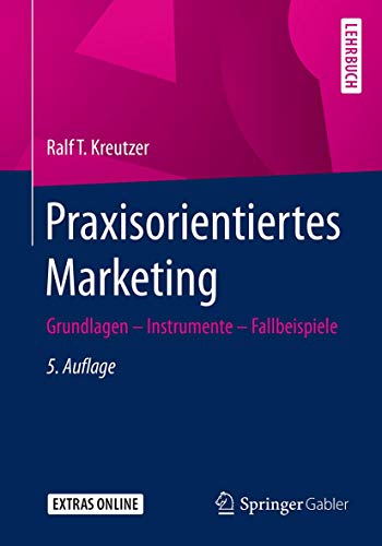 Praxisorientiertes Marketing: Grundlagen - Instrumente - Fallbeispiele von Springer