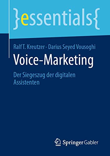 Voice-Marketing: Der Siegeszug der digitalen Assistenten (essentials)