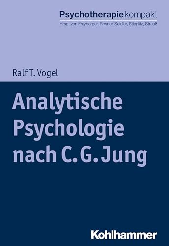 Analytische Psychologie nach C. G. Jung (Psychotherapie kompakt) von Kohlhammer W.