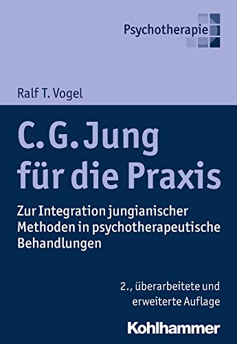 C. G. Jung für die Praxis: Zur Integration jungianischer Methoden in psychotherapeutische Behandlungen