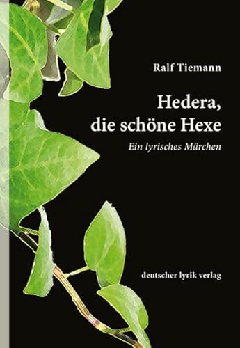 Hedera, die schöne Hexe. Ein lyrisches Märchen (deutscher lyrik verlag)