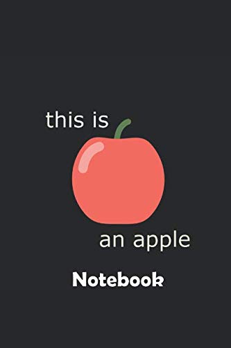 This is an apple Notebook: Ein Notizbuch für alle Gelegenheiten. Besonders geeignet als Geschenk für Apfelliebhaber. von Independently published